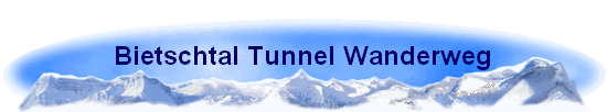 Bietschtal Tunnel Wanderweg