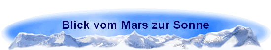 Blick vom Mars zur Sonne